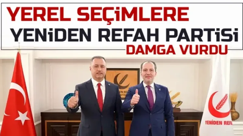 YENİDEN REFAH PARTİSİ TARİHİ ZAFERE İMZA ATTI