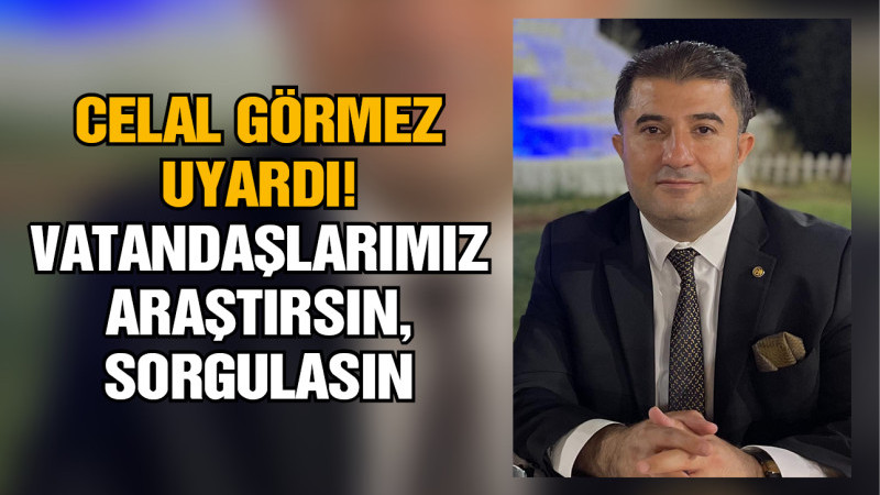 CELAL GÖRMEZ UYARDI